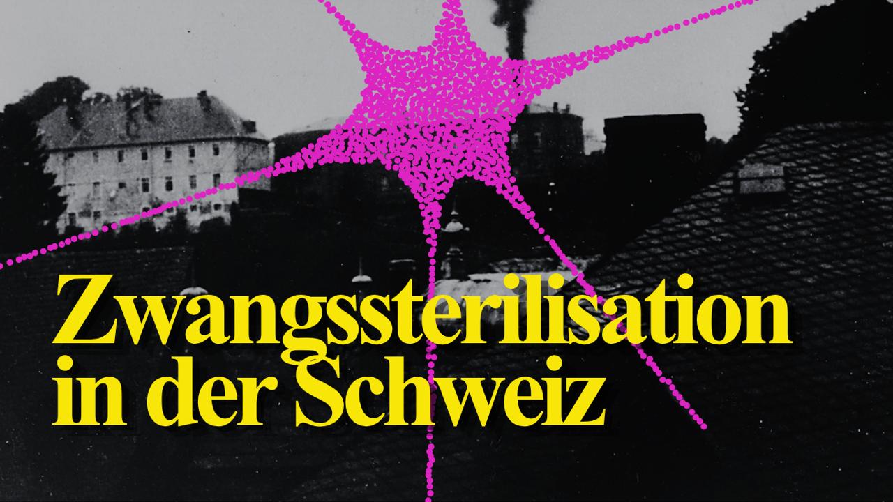 Gelber Titel Zwangssterilisation in der Schweiz Pinker Fleck und im hintergrund ein schwarz weiss bild von Häusern